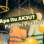 Apa itu AK3U? Pahami Perannya di Lingkungan Kerja!