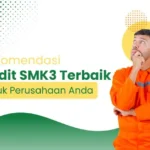 Rekomendasi Audit SMK3 Terbaik untuk Perusahaan Anda