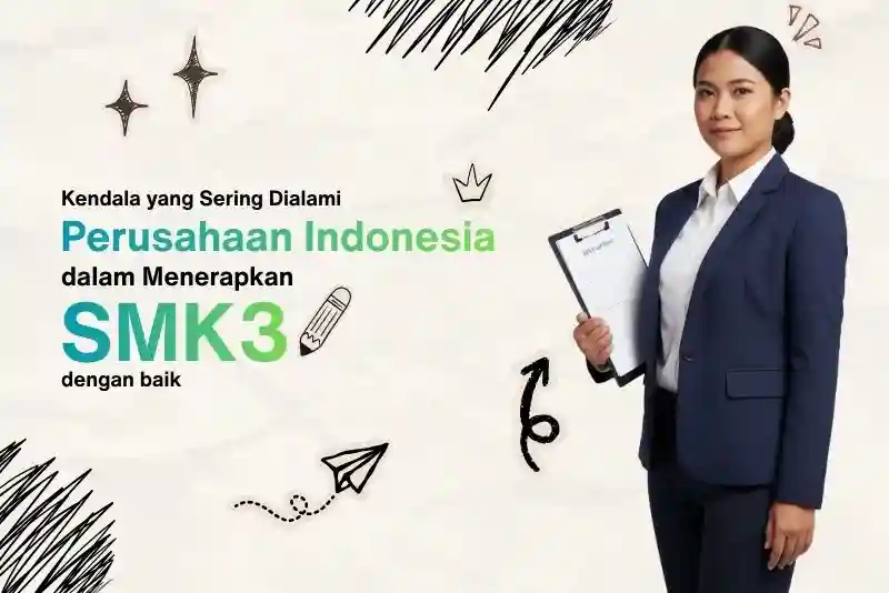 Kendala yang Sering Dialami Perusahaan Indonesia dalam Menerapkan SMK3 dengan Baik